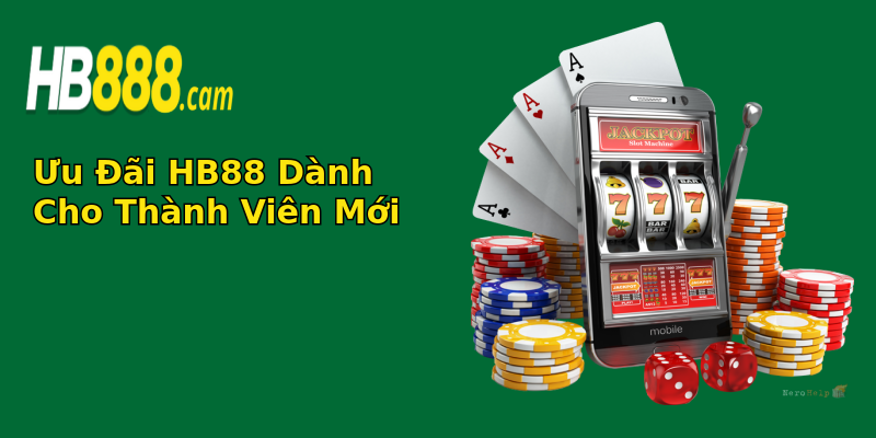 Ưu Đãi HB88 Dành Cho Thành Viên Mới Ưu Đãi HB88 Dành Cho Thành Viên Mới